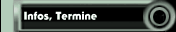 Infos, Termine